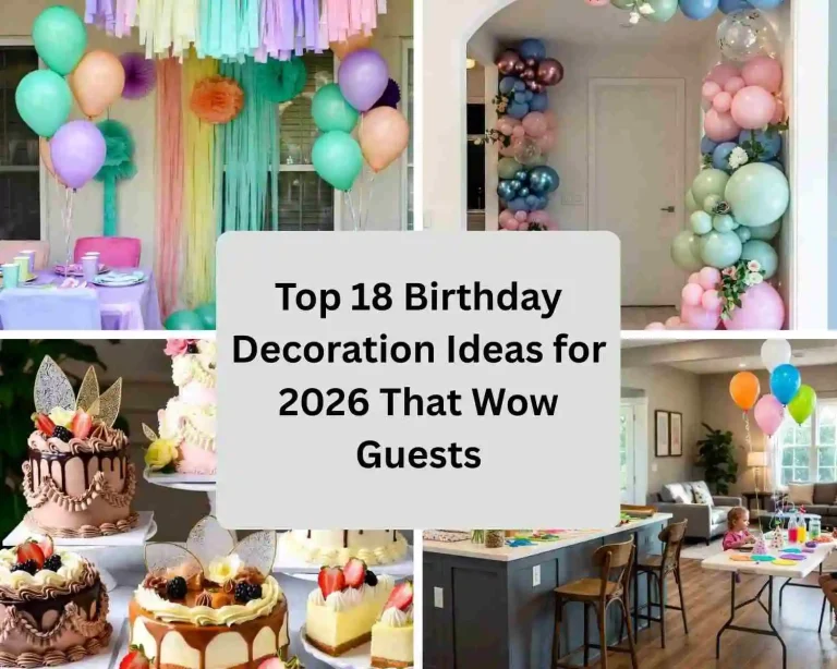 Top 18 Birthday Decoration Ideas for 2026 That Wow Guests